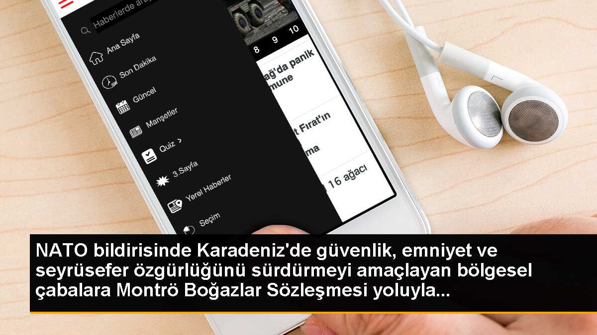 NATO bildirisinde Karadeniz\'de güvenlik, emniyet ve seyrüsefer özgürlüğünü sürdürmeyi amaçlayan bölgesel çabalara Montrö Boğazlar Sözleşmesi yoluyla...