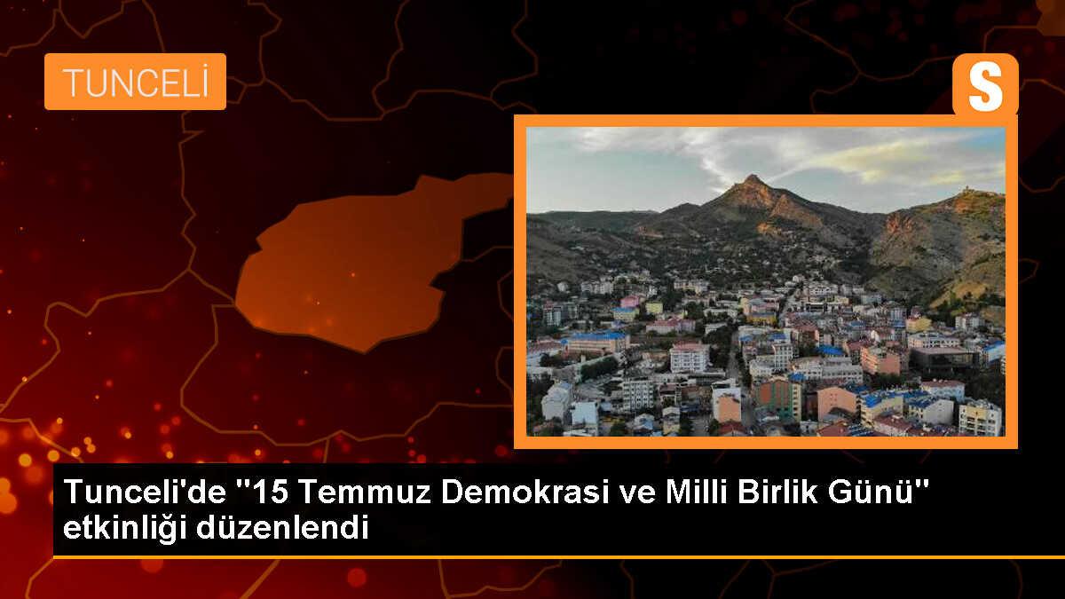 Tunceli\'de 15 Temmuz Demokrasi ve Milli Birlik Günü Anma Etkinlikleri