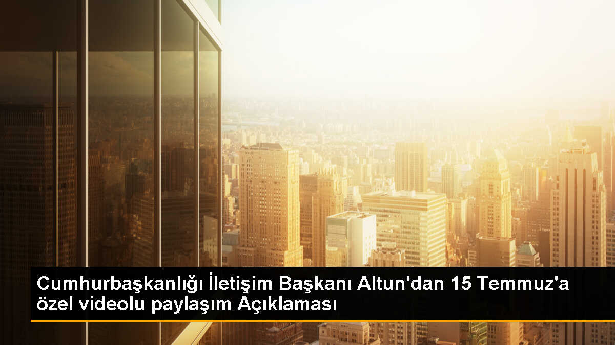 Cumhurbaşkanlığı İletişim Başkanı Fahrettin Altun, 15 Temmuz darbe girişiminin 7. yıl dönümü için video paylaştı