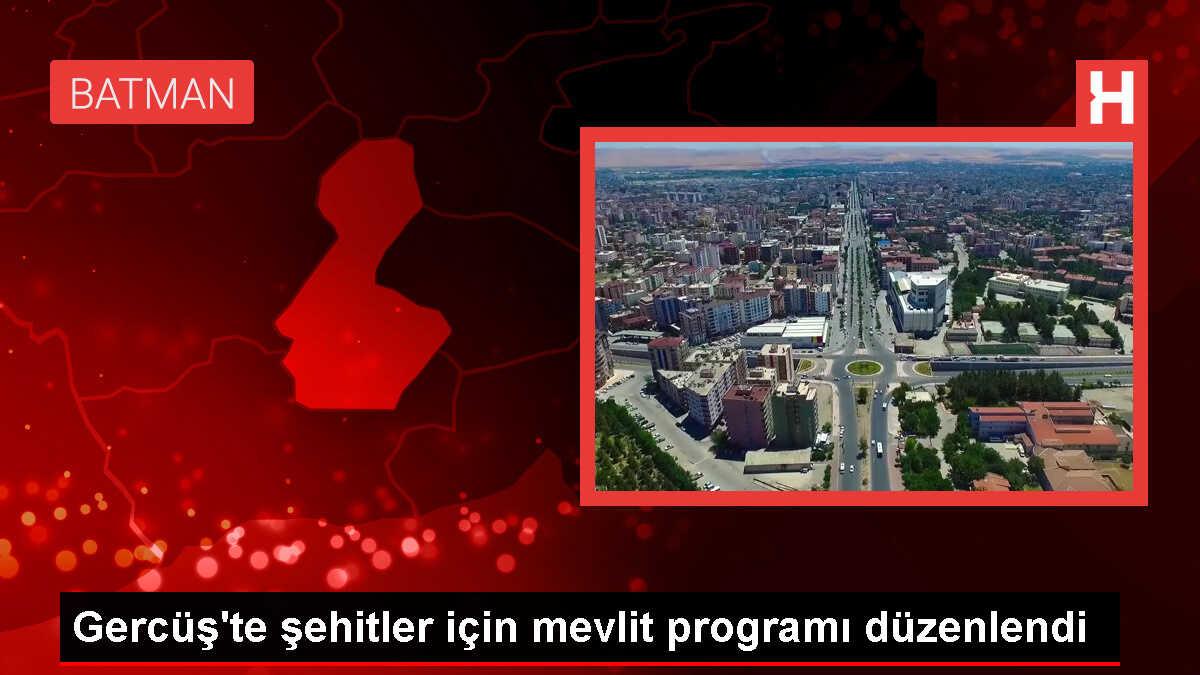 Gercüş'te şehitler için mevlit programı düzenlendi