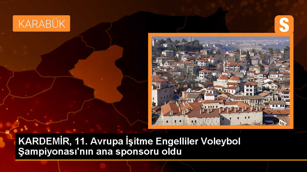 KARDEMİR, Avrupa İşitme Engelliler Voleybol Şampiyonası\'nın Ana Sponsoru Oldu