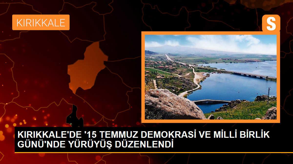 Kırıkkale\'de 15 Temmuz Demokrasi ve Milli Birlik Günü Yürüyüşü
