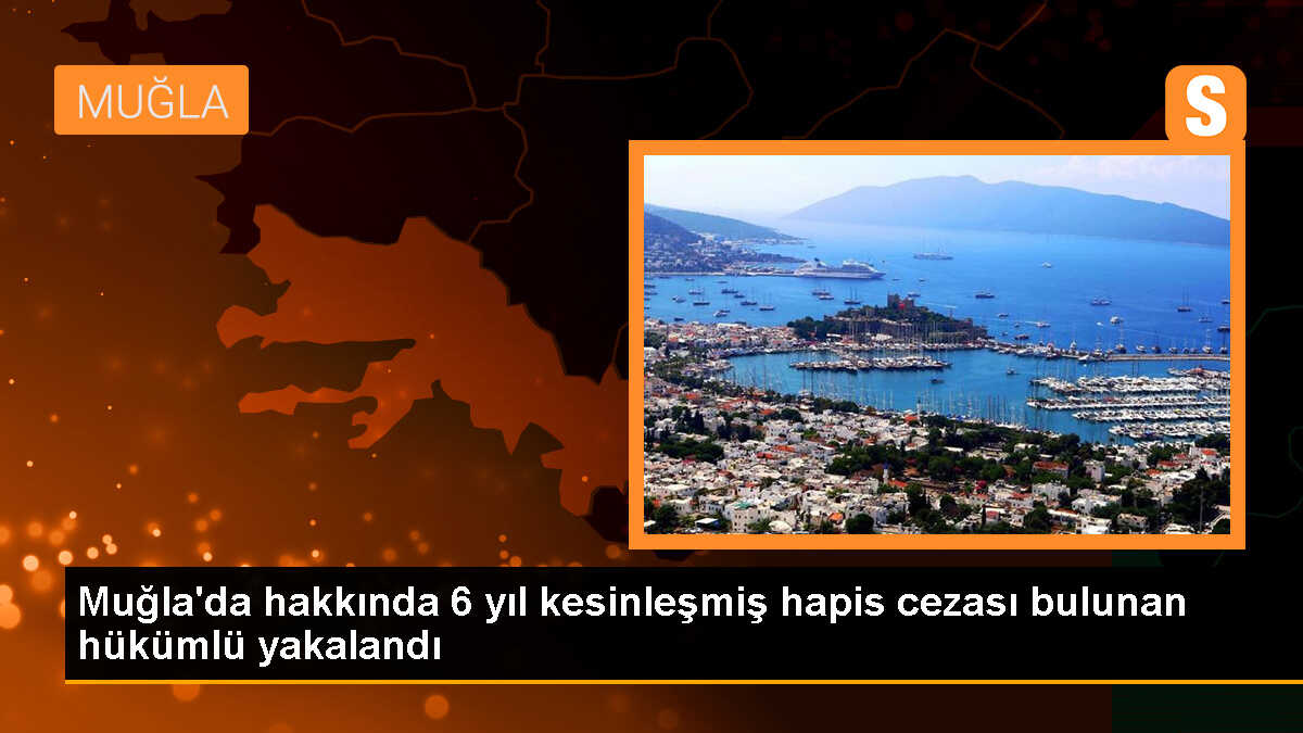 Bodrum\'da 6 Yıl Hapis Cezası Bulunan Hükümlü Yakalandı