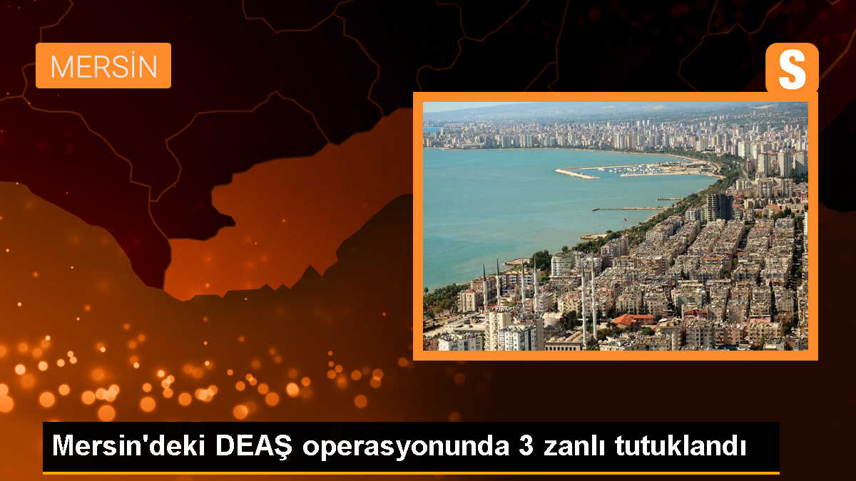 Mersin\'de DEAŞ Operasyonu: 3 Tutuklama