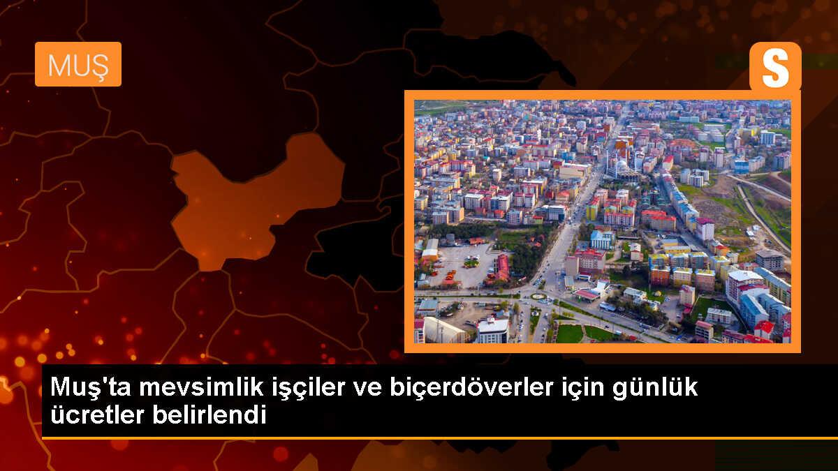 Muş\'ta biçerdöver biçim ücretleri ve mevsimlik işçi ücretleri belirlendi