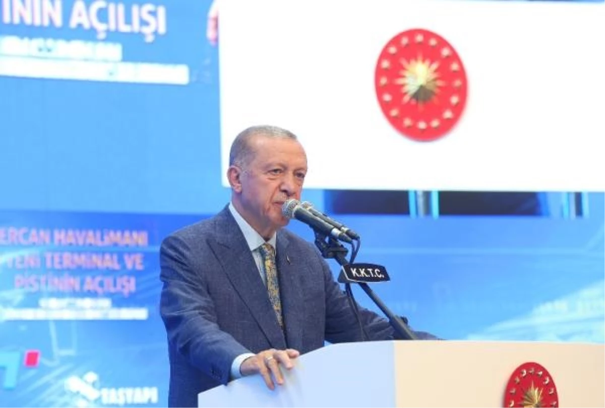 Cumhurbaşkanı Erdoğan, KKTC\'de Ercan Havalimanı Yeni Terminal Binasının Açılış Töreni\'nde konuştu