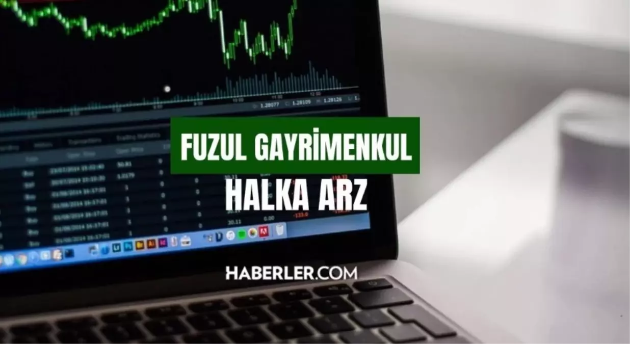 Fuzul Gayrimenkul Halka Arzı
