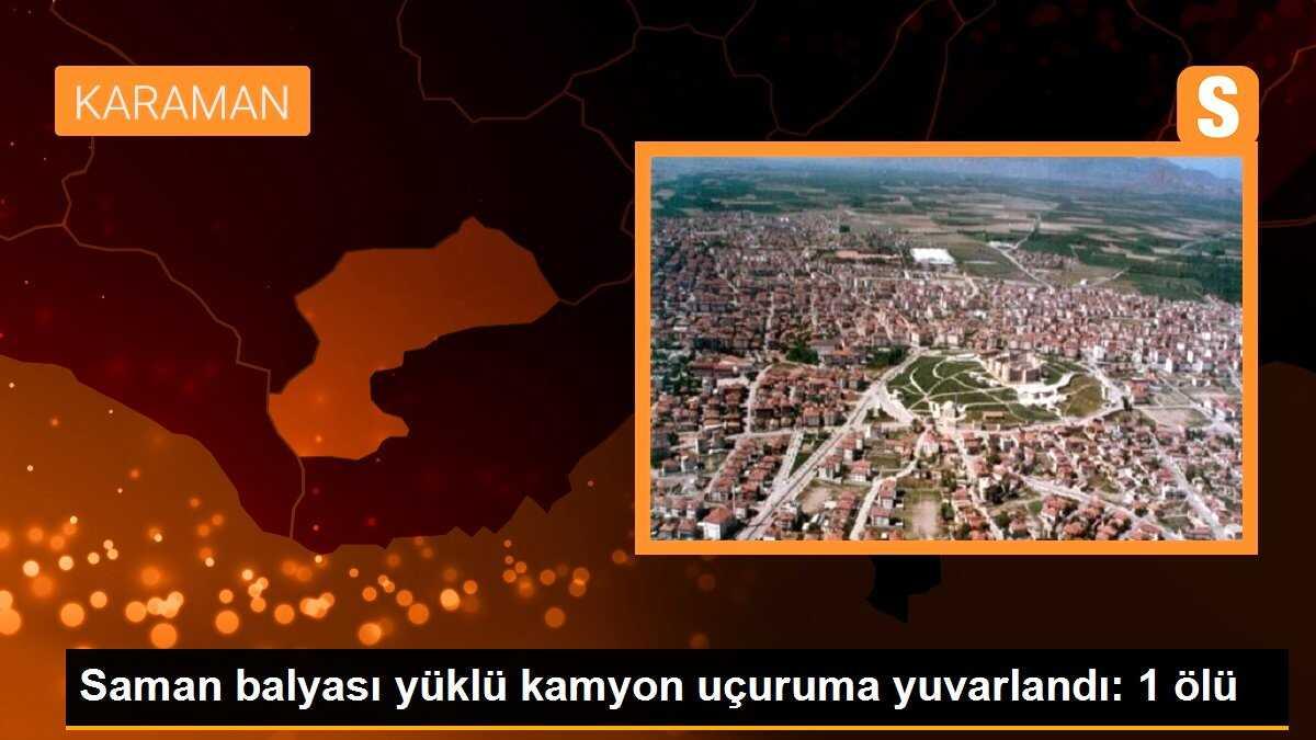 Saman balyası yüklü kamyon uçuruma yuvarlandı: 1 ölü