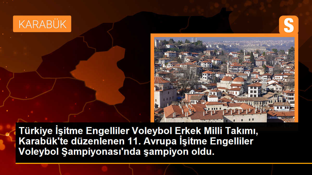 Türkiye İşitme Engelliler Voleybol Erkek Milli Takımı, Karabük\'te düzenlenen 11. Avrupa İşitme Engelliler Voleybol Şampiyonası\'nda şampiyon oldu.