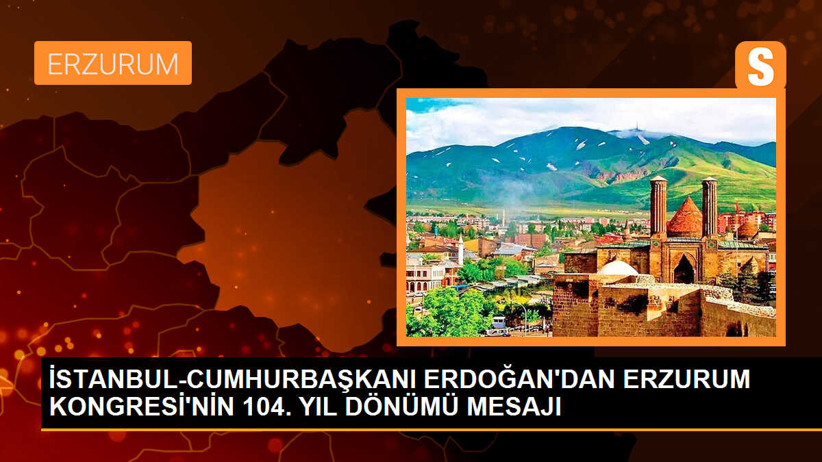 Cumhurbaşkanı Erdoğan, Erzurum Kongresi\'nin 104. Yıl Dönümünü Kutladı