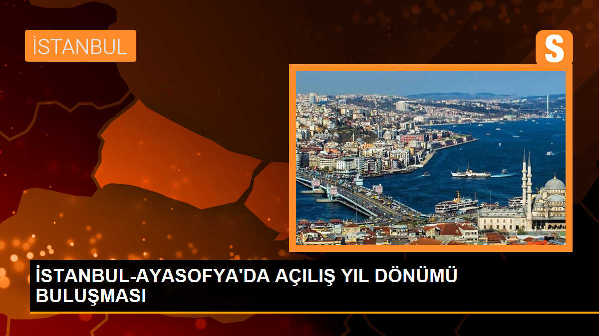 Ayasofya\'nın ibadete açılmasının 3. yıl dönümü kutlandı
