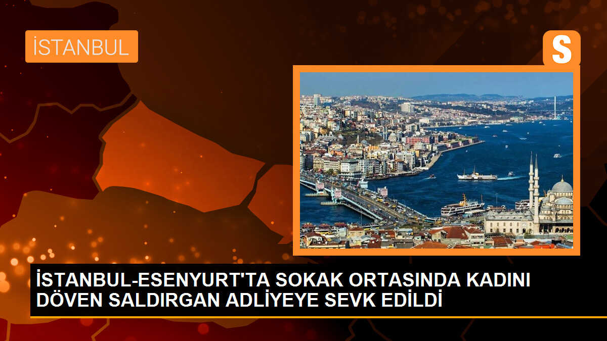 Esenyurt\'ta Kadını Döven Şüpheli Adliyeye Sevk Edildi