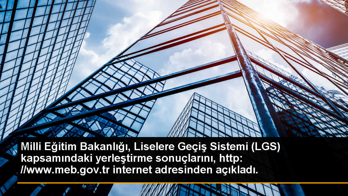 Milli Eğitim Bakanlığı, Liselere Geçiş Sistemi (LGS) kapsamındaki yerleştirme sonuçlarını, http: //www.meb.gov.tr internet adresinden açıkladı.