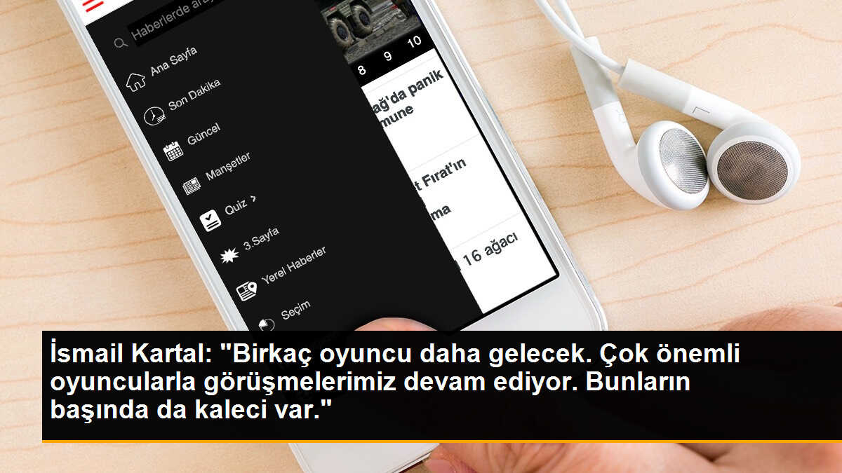 İsmail Kartal: "Birkaç oyuncu daha gelecek. Çok önemli oyuncularla görüşmelerimiz devam ediyor. Bunların başında da kaleci var."