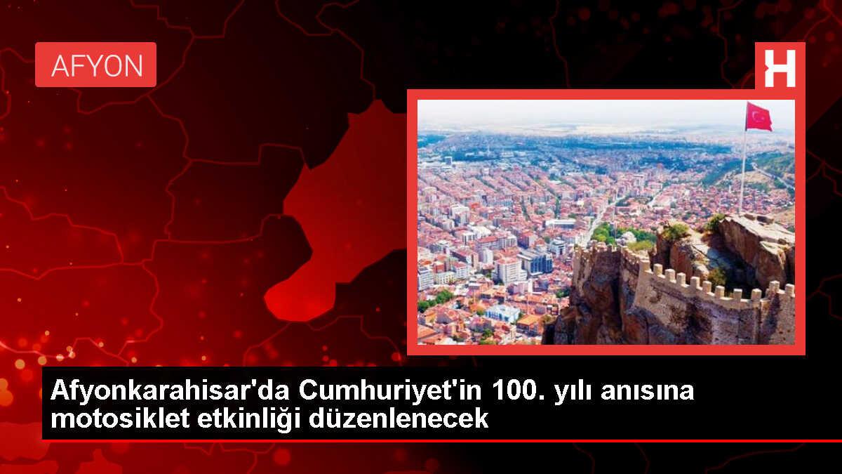 Cumhuriyet'in 100. yılı kutlamaları kapsamında Afyonkarahisar'da motosiklet sürüş etkinliği düzenlenecek