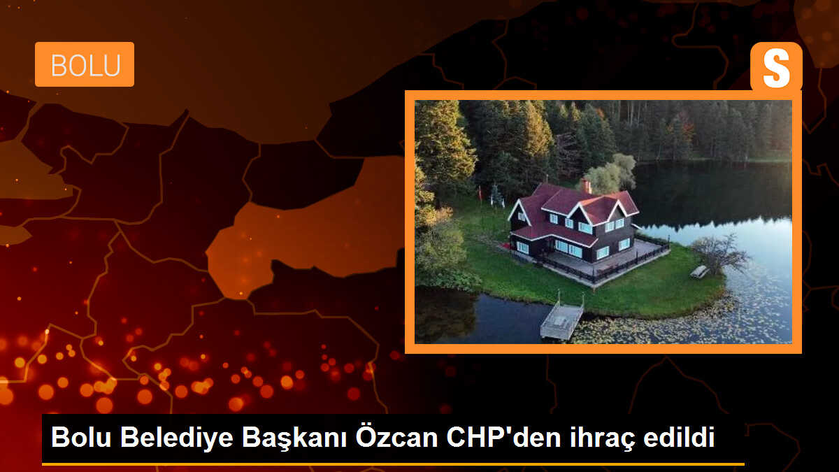 Bolu Belediye Başkanı Özcan CHP\'den ihraç edildi
