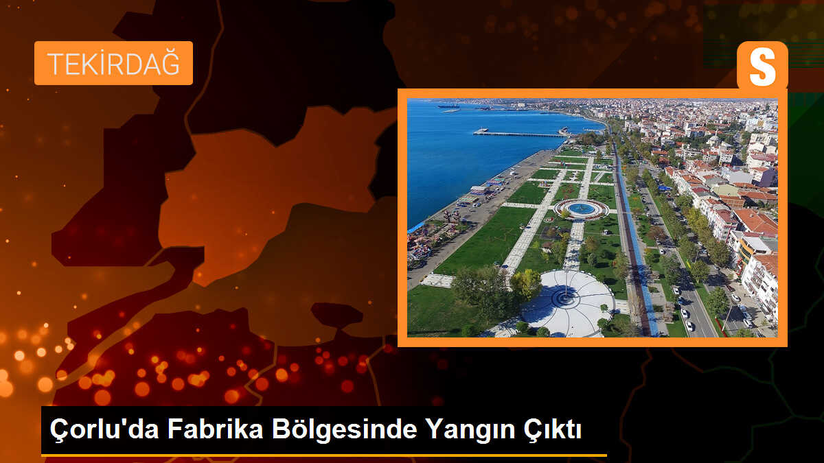 Çorlu\'da Fabrika Bölgesinde Yangın Çıktı