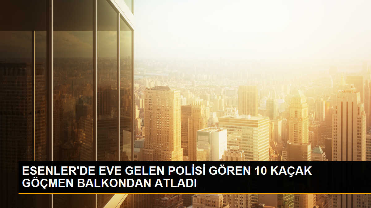 Esenler\'de Kaçak Göçmenler Balkondan Atladı