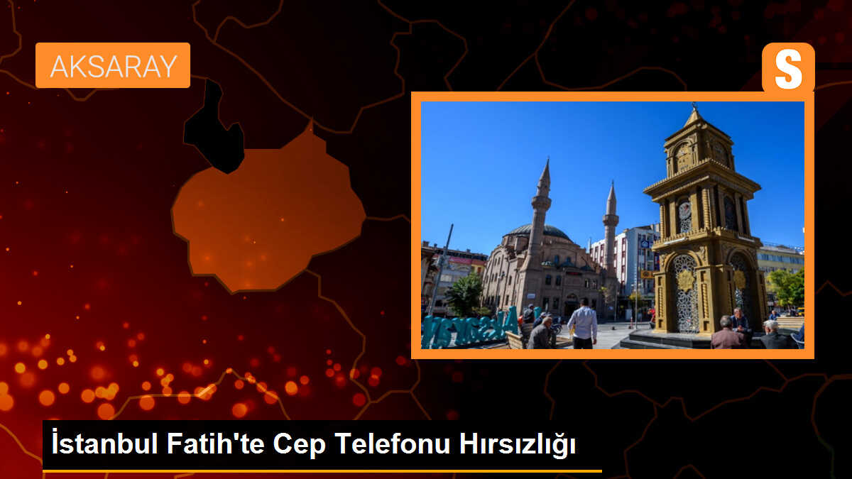 İstanbul Fatih\'te Cep Telefonu Hırsızlığı