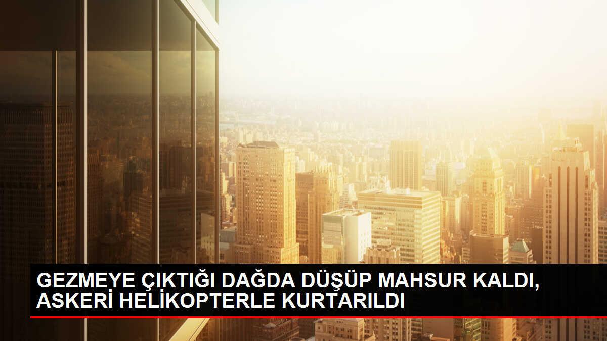Dağda mahsur kalan kişi askeri helikopterle kurtarıldı
