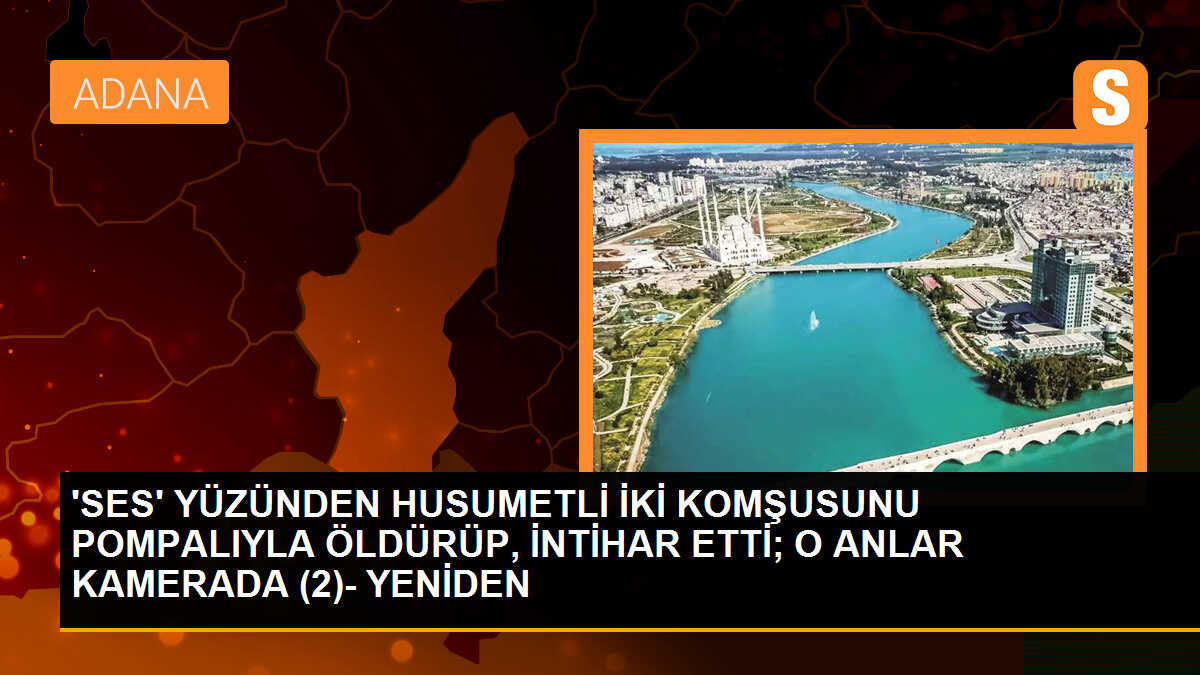 Adana\'da Gürültü Meselesi Yüzünden Komşularını Öldüren İşletmeci İntihar Etti