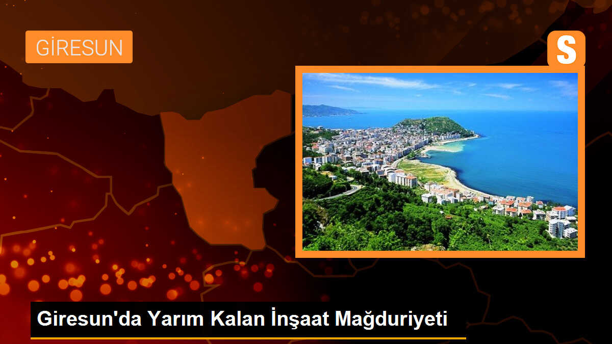 Giresun\'da Yarım Kalan İnşaat Mağduriyeti