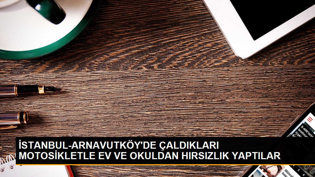 Arnavutköy\'de Hırsızlık Olayı: Motosikletle Ev ve Okul Soygunu