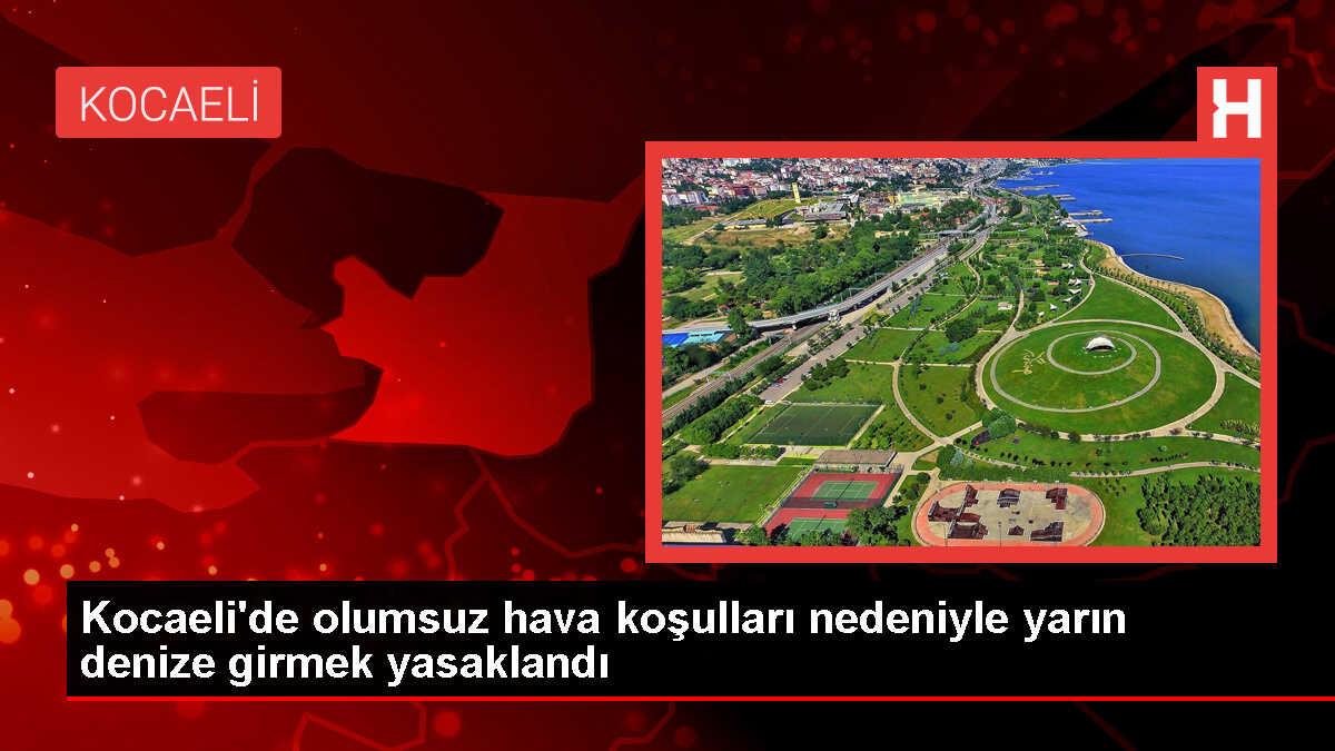 Kocaeli'de olumsuz hava koşulları nedeniyle yarın denize girmek yasaklandı