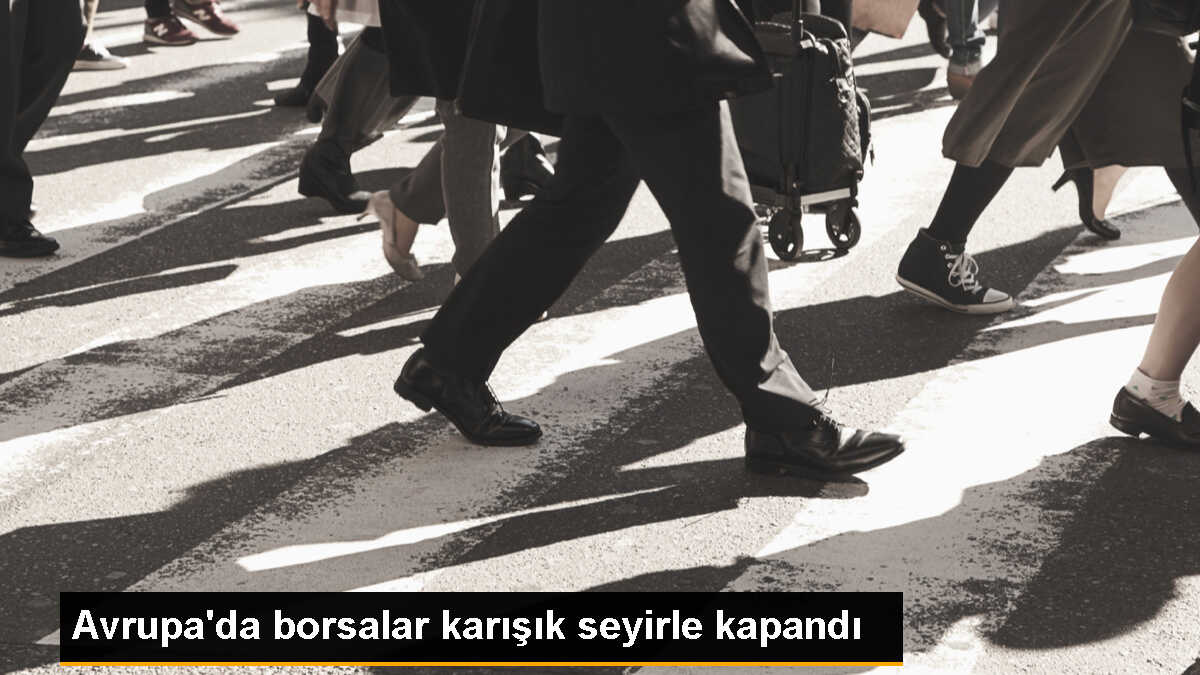 Avrupa Borsaları Karışık Seyirle Tamamlandı