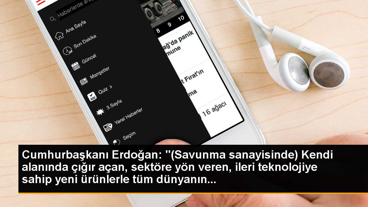 Cumhurbaşkanı Erdoğan: "(Savunma sanayisinde) Kendi alanında çığır açan, sektöre yön veren, ileri teknolojiye sahip yeni ürünlerle tüm dünyanın...