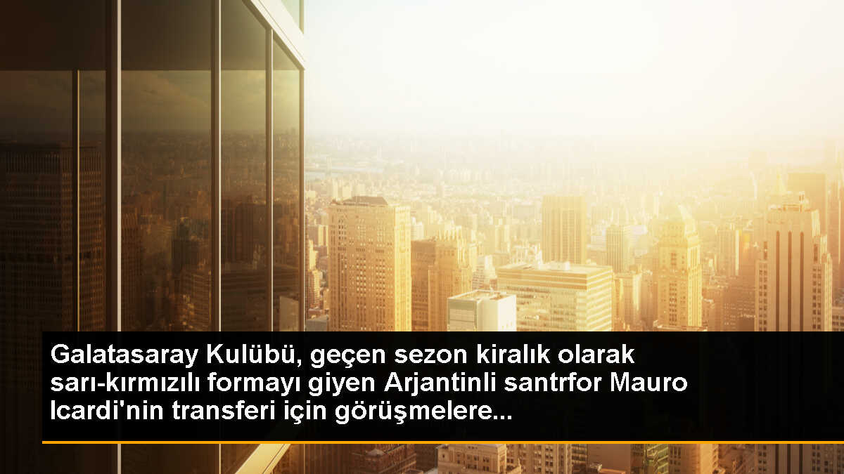 Galatasaray Kulübü, geçen sezon kiralık olarak sarı-kırmızılı formayı giyen Arjantinli santrfor Mauro Icardi\'nin transferi için görüşmelere...