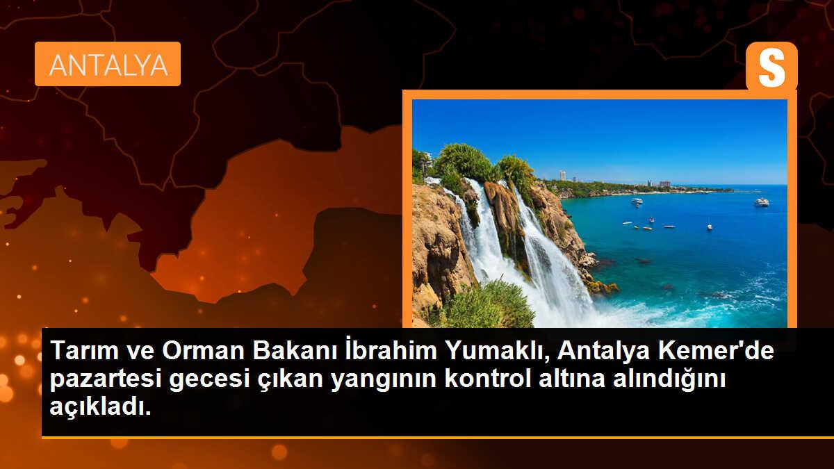 Tarım ve Orman Bakanı İbrahim Yumaklı, Antalya Kemer\'de pazartesi gecesi çıkan yangının kontrol altına alındığını açıkladı.