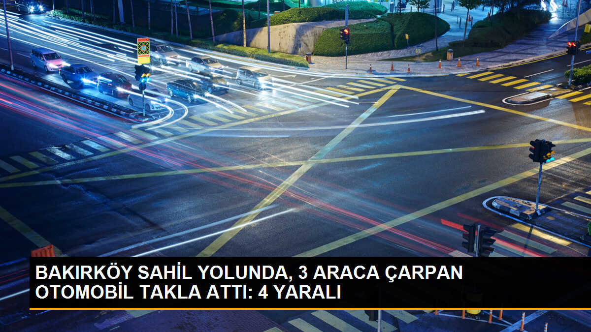 Bakırköy\'de Otomobil Kontrolden Çıkarak 4 Kişinin Yaralanmasına Neden Oldu