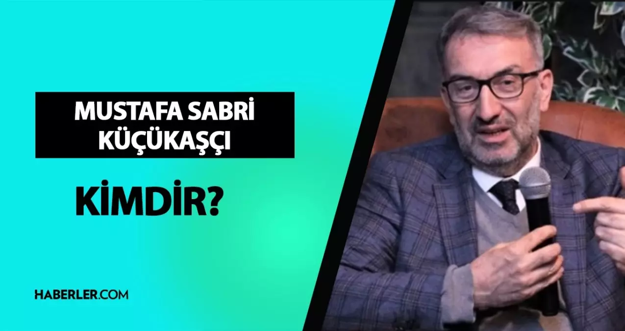 Mustafa Sabri Küçükaşçı Kimdir? Hayatı ve Kariyeri