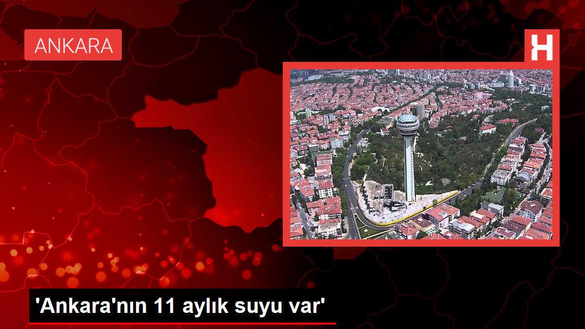 Ankara'nın Barajlarında 11 Aylık Su Kaldı