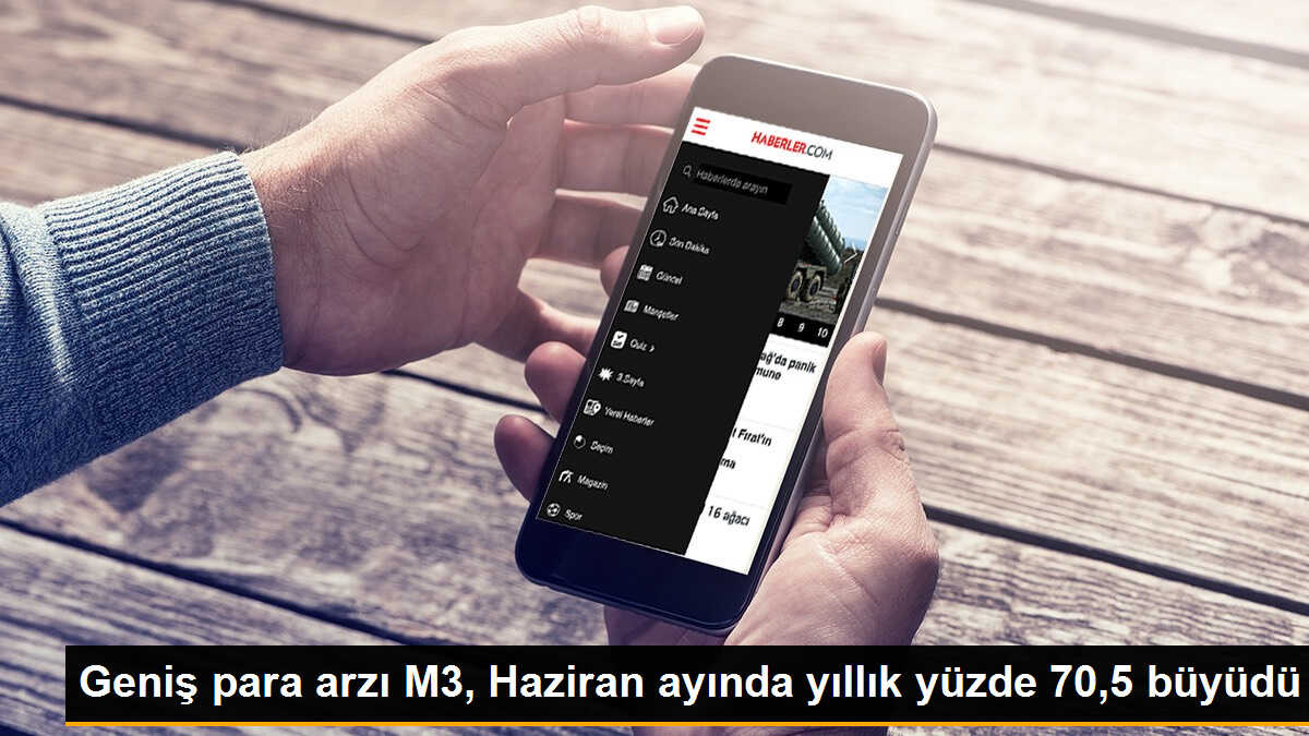 Geniş para arzı M3, Haziran ayında yıllık yüzde 70,5 büyüdü