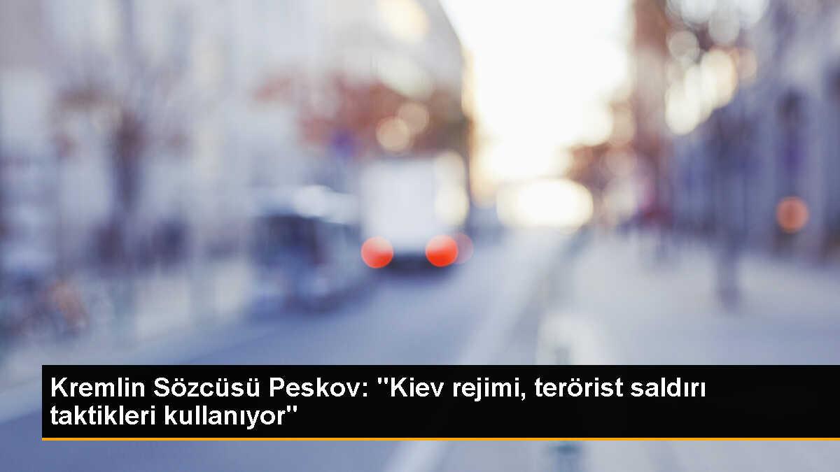 Kremlin Sözcüsü: Ukrayna\'nın başarısızlıklarından dolayı Rusya\'daki sivil yapılar saldırıya uğruyor