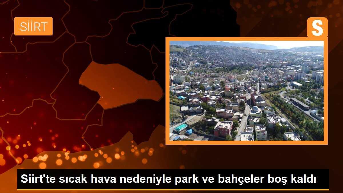 Siirt\'te sıcak hava nedeniyle park ve bahçeler boş kaldı