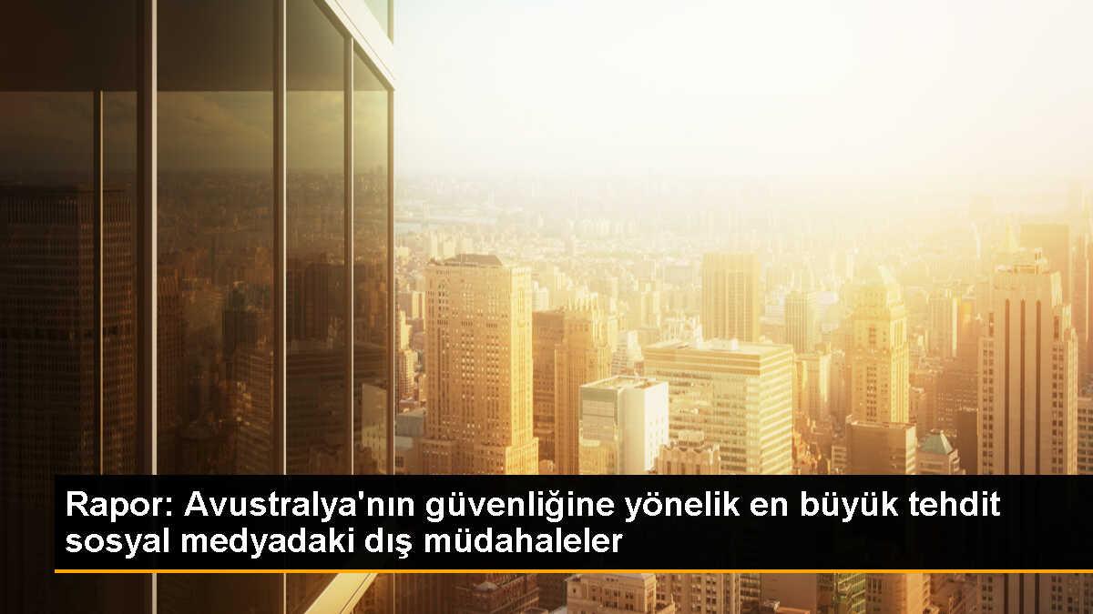 Avustralya\'da Sosyal Medya Müdahaleleri Güvenlik Tehdidi Olarak Belirlendi