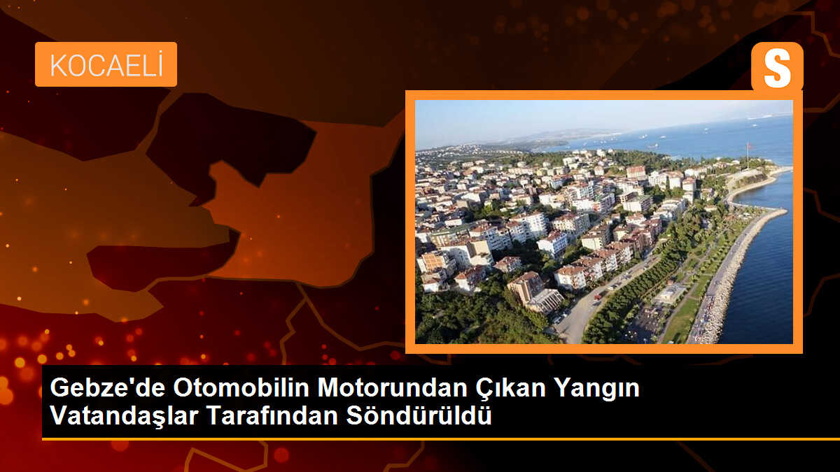 Gebze\'de Otomobilin Motorundan Çıkan Yangın Vatandaşlar Tarafından Söndürüldü