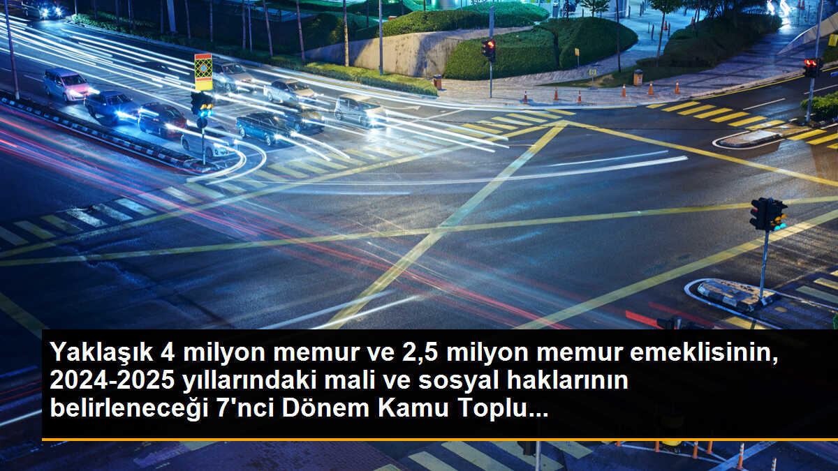 Yaklaşık 4 milyon memur ve 2,5 milyon memur emeklisinin, 2024-2025 yıllarındaki mali ve sosyal haklarının belirleneceği 7\'nci Dönem Kamu Toplu...