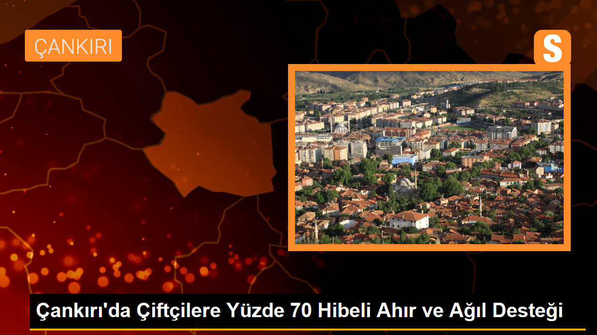 Çankırı\'da çiftçilere yüzde 70 hibeli ahır, ağıl ve çadır desteği