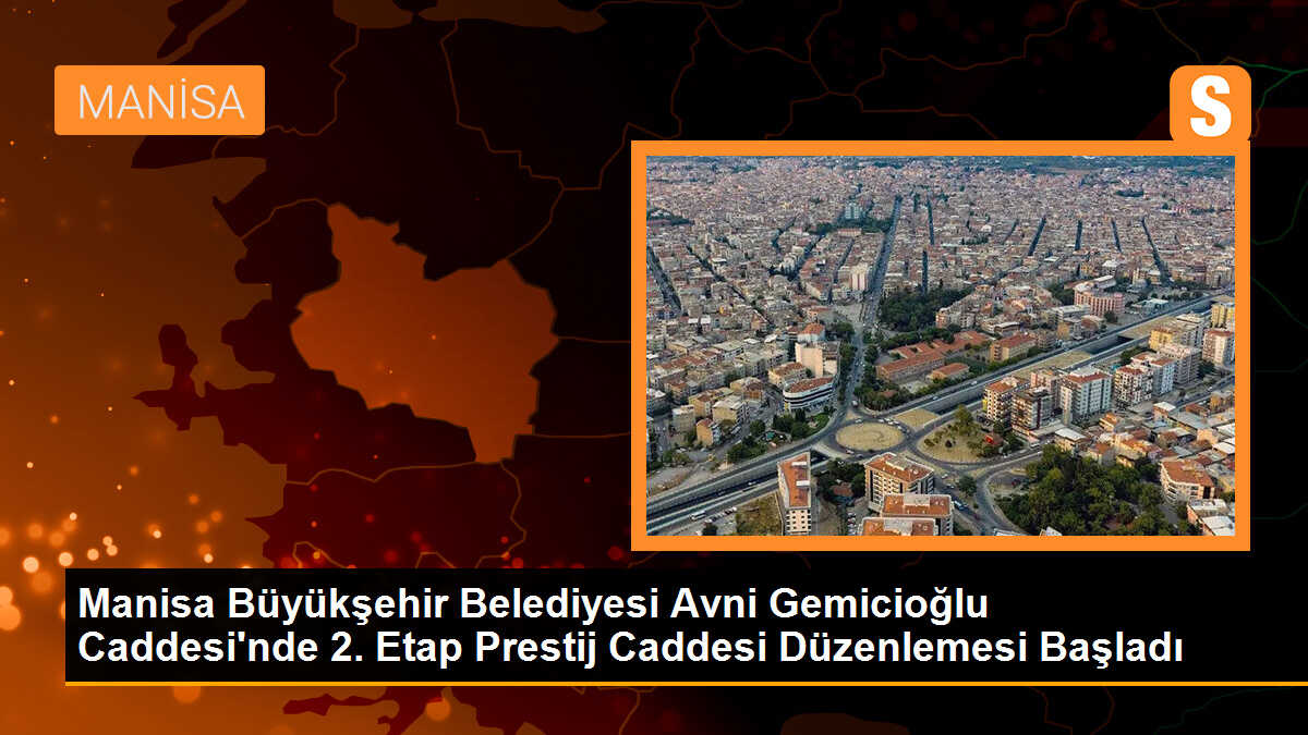 Manisa Büyükşehir Belediyesi, Avni Gemicioğlu Caddesi\'nde 2. etap prestij cadde düzenleme çalışmasına başladı