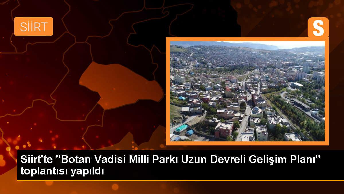 Siirt\'te Botan Vadisi Milli Parkı için uzun vadeli planlama toplantısı yapıldı