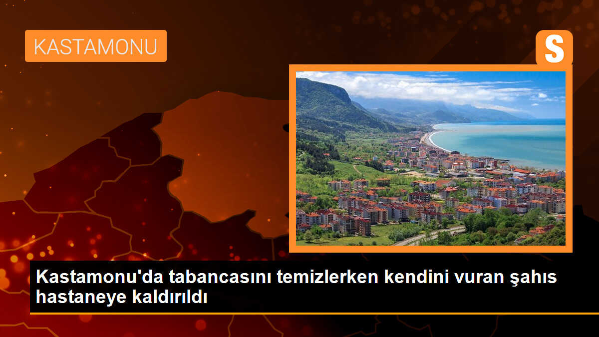 Kastamonu\'da tabancasını temizlerken kendini vuran şahıs hastaneye kaldırıldı