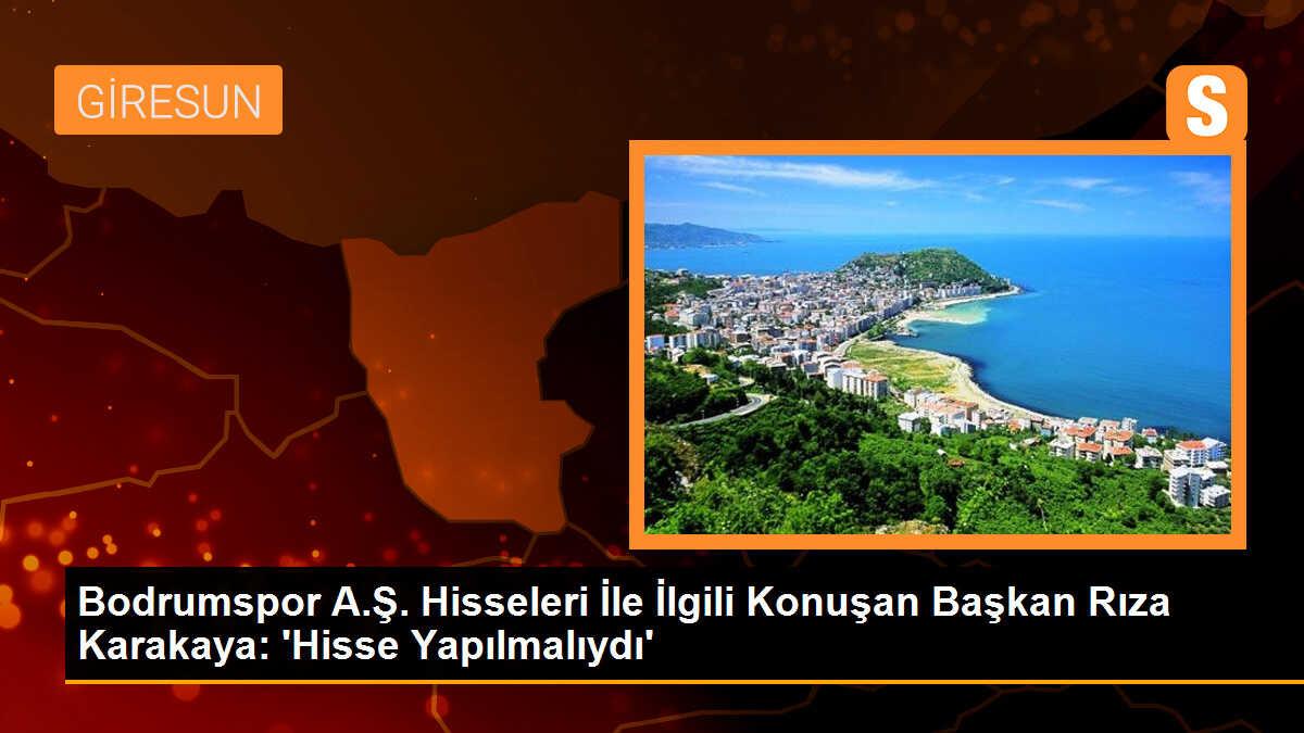 Bodrumspor A.Ş. Hisseleri İle İlgili Konuşan Başkan Rıza Karakaya, Emeğin Karşılığında Dokunulmaz Hisse Talep Ediyor
