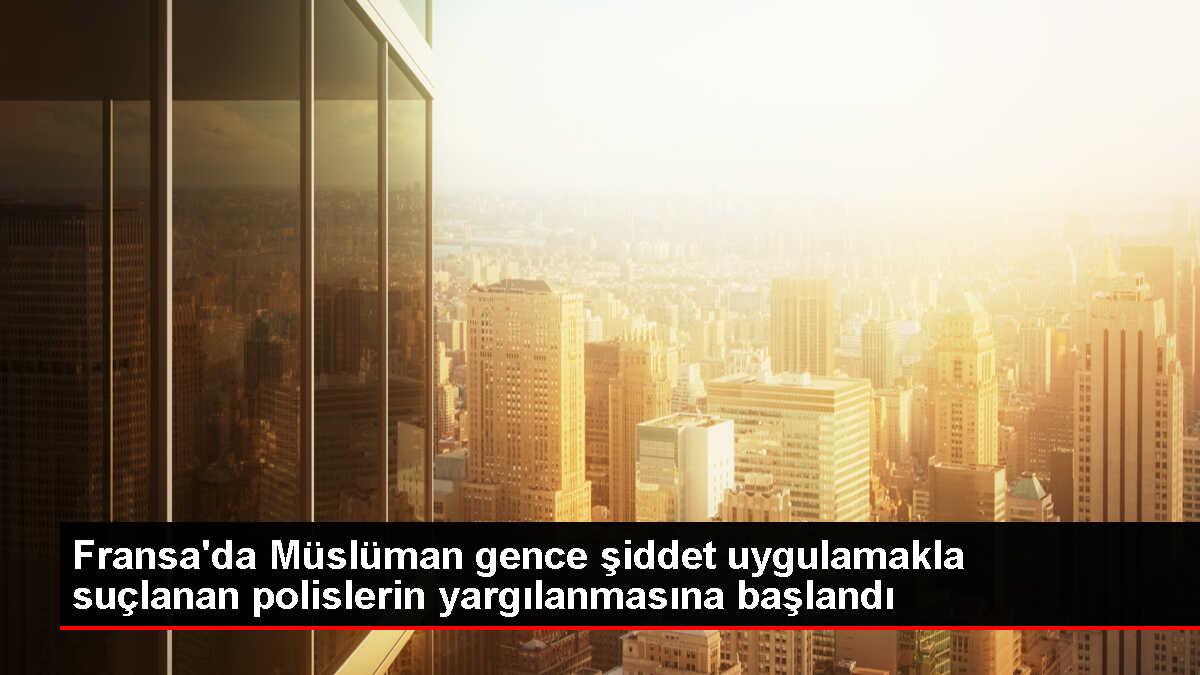 Fransa'da Müslüman Gence Şiddet Uygulayan Polis İtiraf Etti