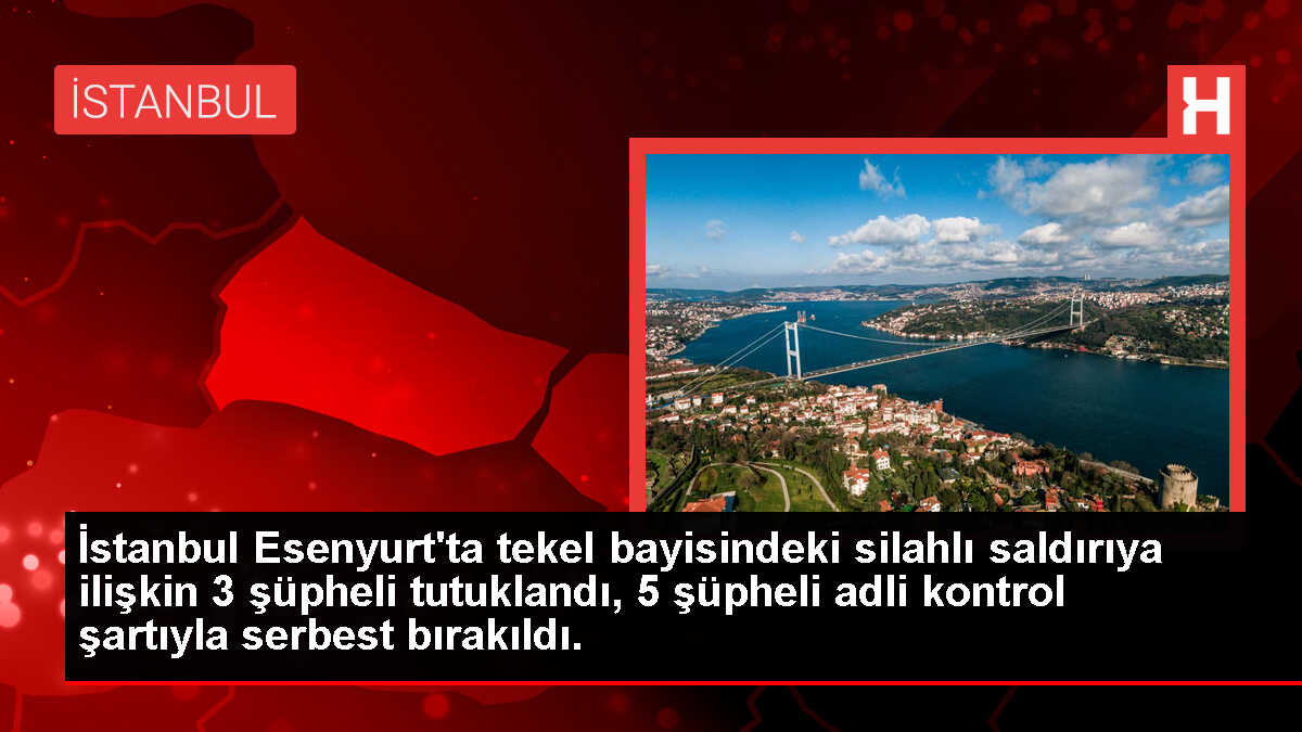 İstanbul Esenyurt'ta tekel bayisindeki silahlı saldırıya ilişkin 3 şüpheli tutuklandı, 5 şüpheli adli kontrol şartıyla serbest bırakıldı.
