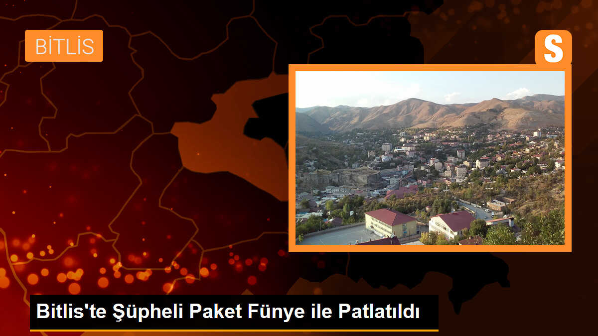 Bitlis\'te Şüpheli Paket Fünye İle Patlatıldı