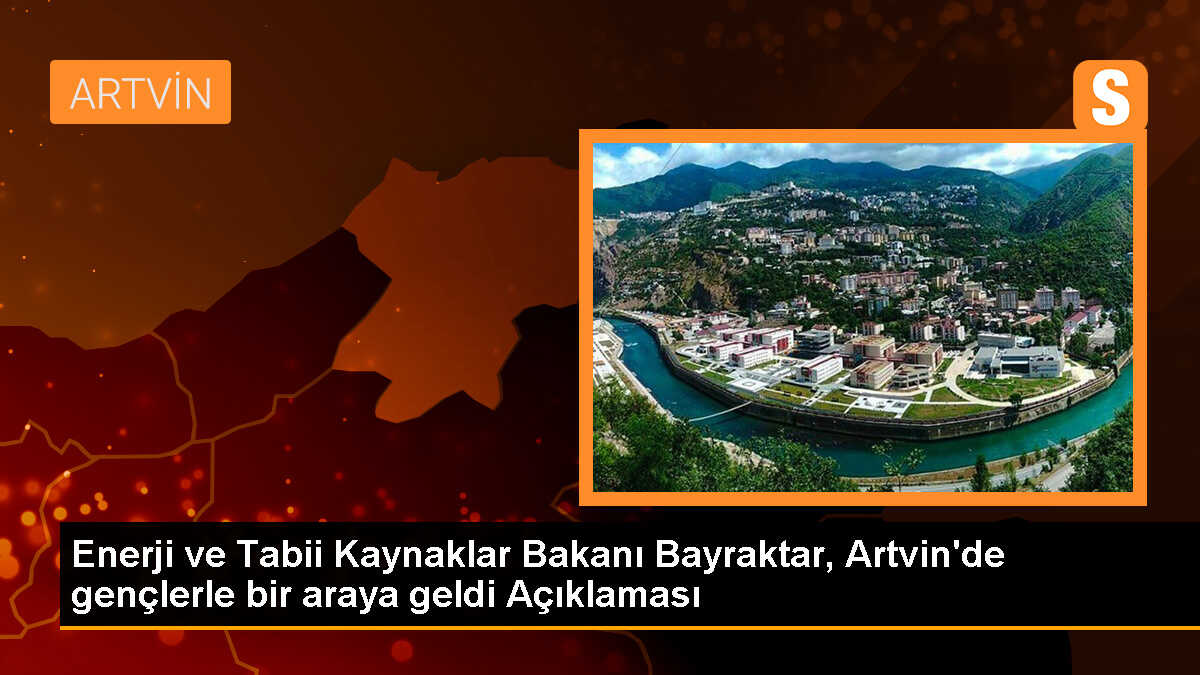 Artvin, Türkiye\'nin Enerji Başkenti Olarak Tanımlanıyor